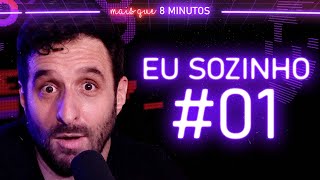 EU SOZINHO #01 / SÓ VERDADES - Mais que 8 Minutos