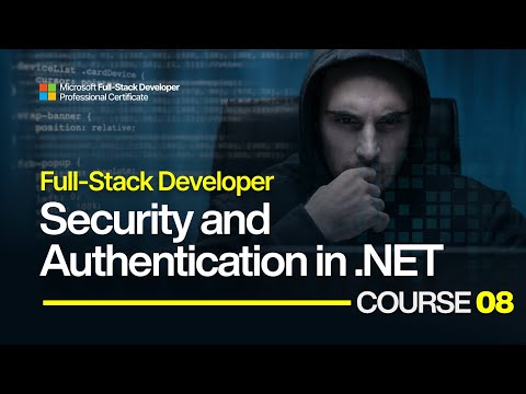 Microsoft Full-Stack Course 8: Security and Authentication in .NET