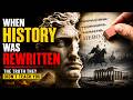 When History Was Rewritten: The Truth They Didn’t Teach You #historyfacts