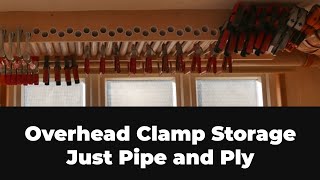 Simple Overhead Clamp Rack. Just Pipe and Ply.