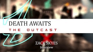 "DEATH AWAITS" Zack Skyes Interview | FROM THE NEW ALBUM "The Outcast"