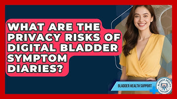 What Are The Privacy Risks Of Digital Bladder Symptom Diaries? - Bladder Health Support