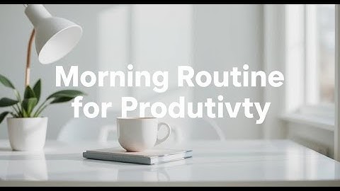 Morning Routine for Productivity: 5 Steps to Start Your Day Right