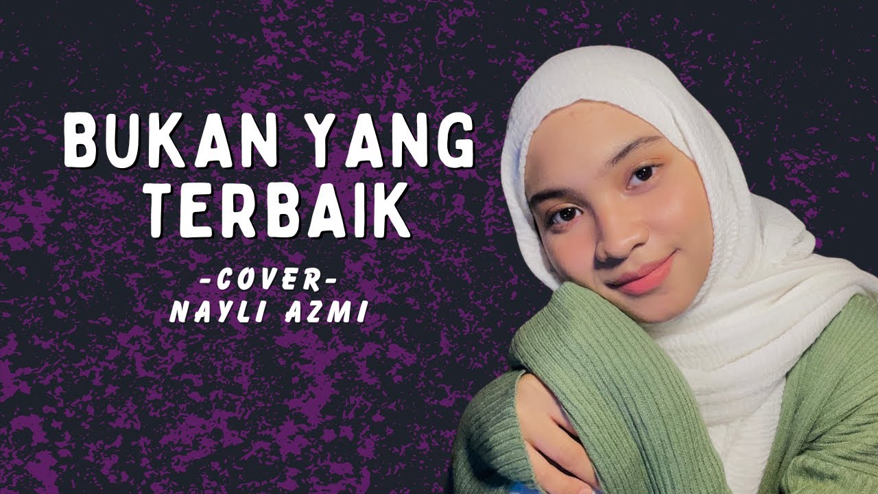 Bukan Yang Terbaik - Adzrin | Cover by Nayli Azmi | Lirik Lagu