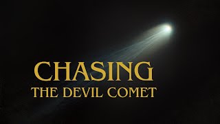 Chasing the Devil Comet