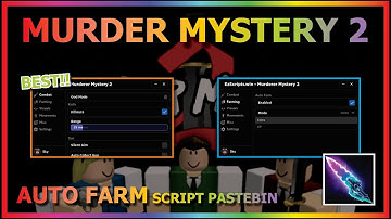 MURDER MYSTERY 2 Script Pastebin 2022 AUTO FARM | ESP | COLLECT GUN | AUTO KILL | GOD MODE & MORE