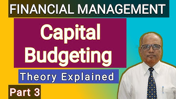 Financial Management II Capital Budgeting II Theory Explained II Part 3 II Hasham Ali Khan II