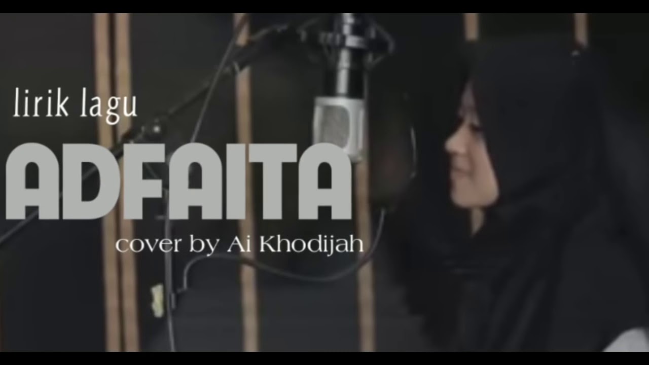 lirik lagu adfaita_cover byai khodijah YouTube