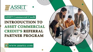 Asset Commercial Credit || Introduction to Asset Commercial Credit's Referral Partner Program