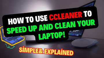 How to Use CCleaner to Speed Up and Clean Your Laptop!