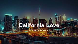 California Love | Slowed+Reverb | Lofi Song 🎧