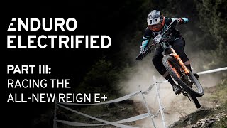 Enduro Electrified - Part III: Racing the All-New Reign E+