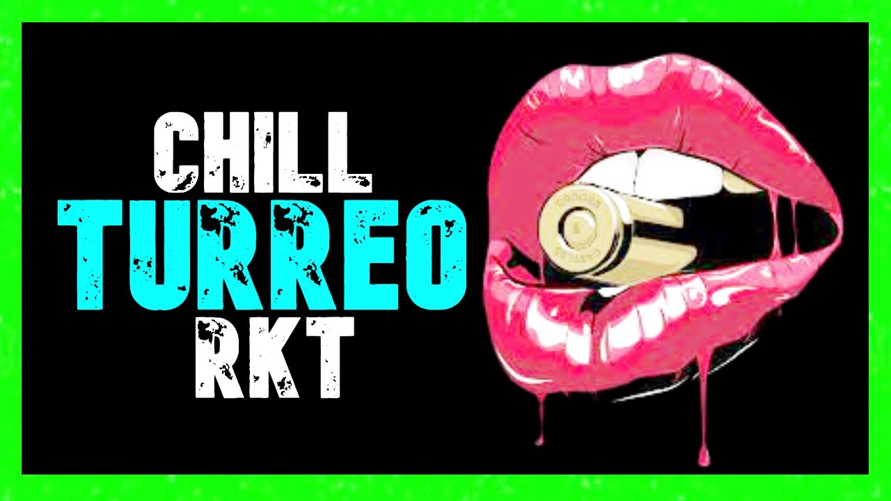 TURREO CHILL RKT 2022 ALTA PREVIA RKT LO MAS SONADO INCLUYE TODA 