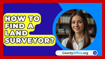 How To Find A Land Surveyor? - CountyOffice.org