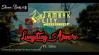 Lungiting Asmoro Ft.Siho | Dj slow bass | Campursari Dj Version