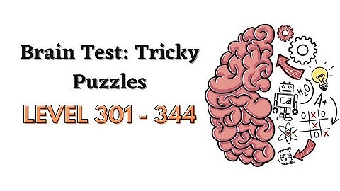 Brain Test: Tricky Puzzles Gameplay / Walkthrough level 301 - 344 Solutions (Android)