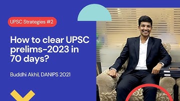 How to clear UPSC prelims 2023 in 70 days by UPSC CSE-2021 ranker Buddhi Akhil, DANIPS