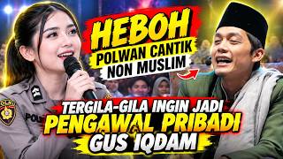Gus iqdam terbaru  POLWAN CANTIK NON MUSLIM tergila-gila ingin jadi pengawal pribadi gus iqdam