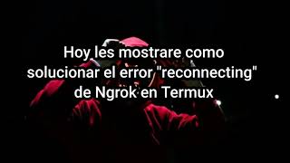 Error Ngrok Reconnecting en Termux | SOLUCIÓN (en español)
