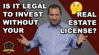 Real Estate Investing Without A Real Estate License | Is It Legal?