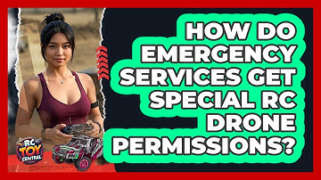 How Do Emergency Services Get Special RC Drone Permissions? - RC Toy Central