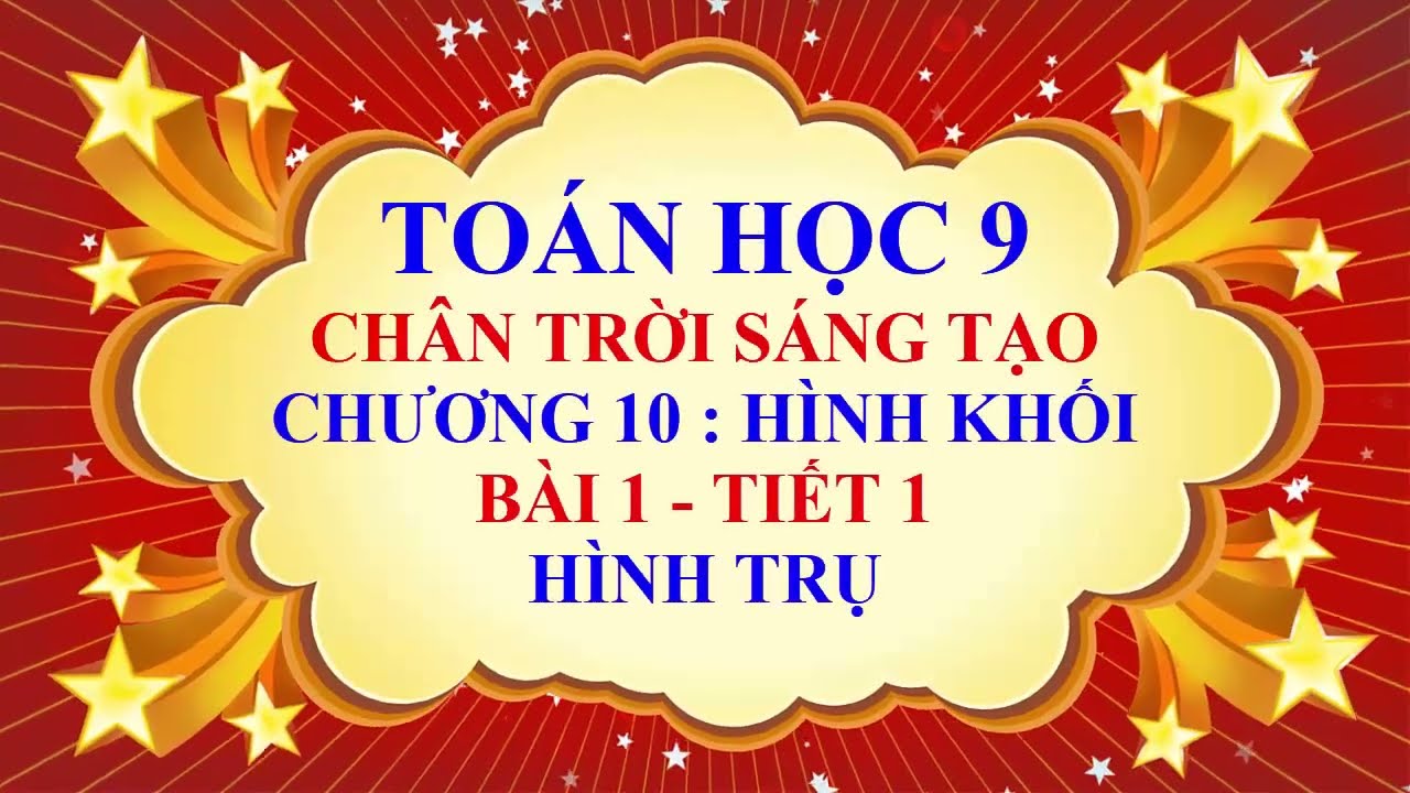 Toán học lớp 9 - Chân trời sáng tạo - Chương 10 - Bài 1 - Hình trụ - Tiết 1