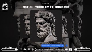 NST CHỊ THÍCH EM FT. SÓNG GIÓ - HG MUSIC - TOP TRENDING MUSIC