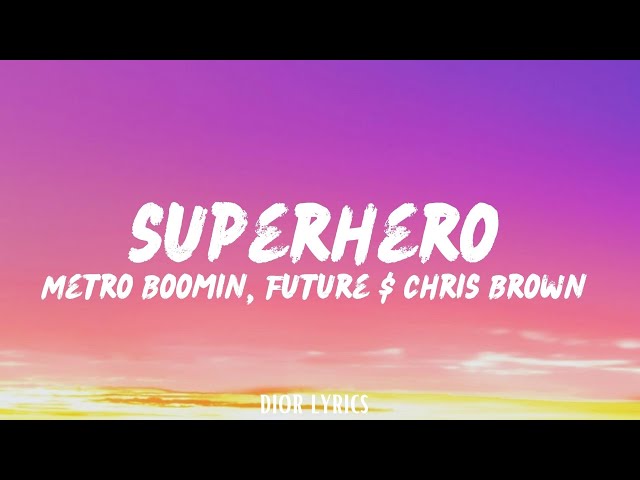 Metro Boomin, Future, Chris Brown - Superhero (Lyrics/Audio) 
