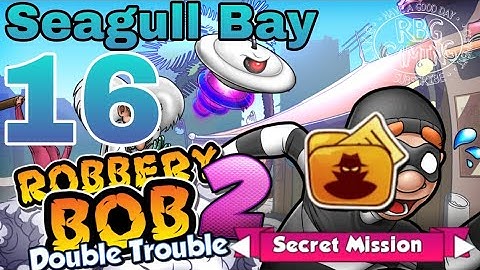 Robbery Bob 2: Secret Mission Level 16 (Seagull Bay) 2021
