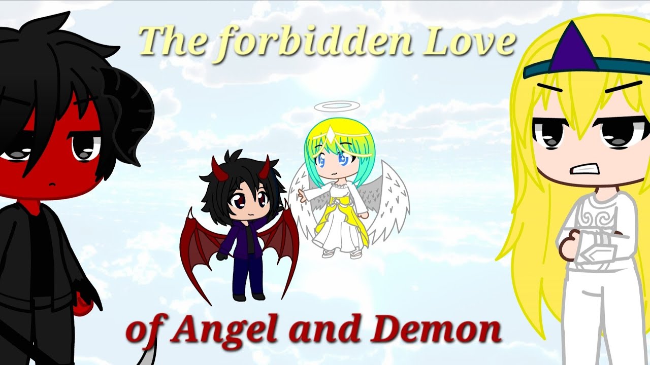 The forbidden Love of Angel and Demon//GCMM//Angel and Demon//(kind of 2 storys in 1)//13+!