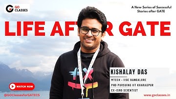 Life After GATE: Kishalay Das | PhD - IITKgp | MTech CSE - IISc | ISRO Scientist | @kishalaydas