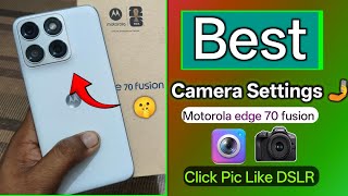 Best Camera Settings For Moto Edge 70 Fusion 2026 | Motorola Edge 70 Fusion Camera Settings