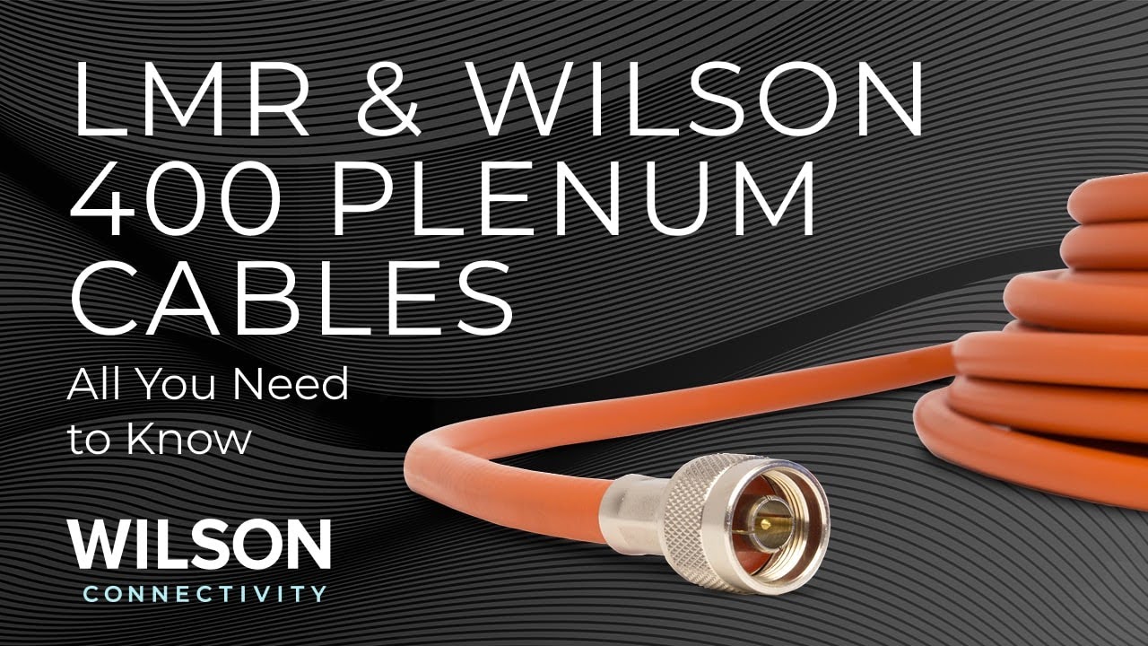 LMR & Wilson 400 Plenum Cables All You Need To Know WilsonPro YouTube