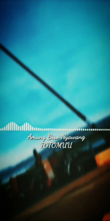 Setatus Wa/WhatsApp Lagu/Galau/Baper Titip angin kangen 30Menit