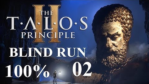 The Talos Principle 2 blind run at 100% and deep philosophical analysis! Episode 02!