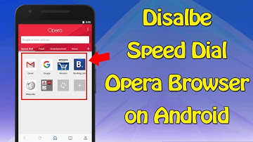 How to disable speed dial in Opera App on Android Phone?
