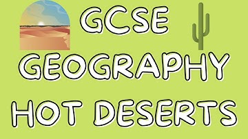 Hot Deserts | GCSE GEOGRAPHY
