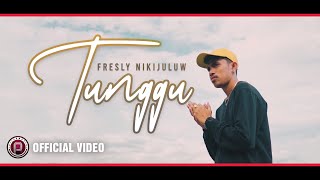 FRESLY NIKIJULUW - Tunggu (Official Video)