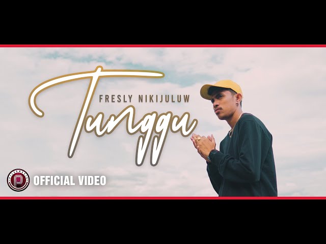 FRESLY NIKIJULUW - Tunggu (Official Video) class=