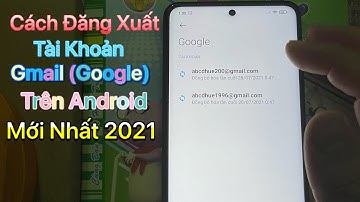 Cách đăng xuất tài khoản Gmail trên điện thoại Android