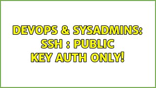 Celebrity DevOps & SysAdmins: SSH : Public key auth only! Wealth