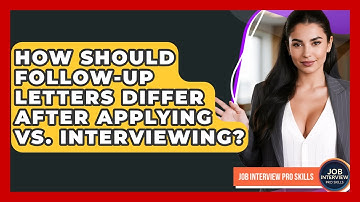 How Should Follow-up Letters Differ After Applying Vs. Interviewing? - Job Interview Pro Skills