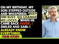 On my birthday, my son stepped outside to make a call. I heard him whisper to someone: "She's kee...