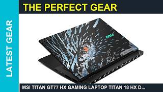 MSI Titan GT77 HX gaming laptop Titan 18 HX Dragon Edition Norse Myth 18 120Hz Guide