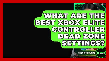 What Are The Best Xbox Elite Controller Dead Zone Settings? - Green Button Gaming