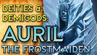 Auril, the Frostmaiden | D&D Deities and Demigods | Forgotten Realms Lore | The Dungeoncast Ep.377 by The Dungeoncast 5,760 views 4 months ago 55 minutes