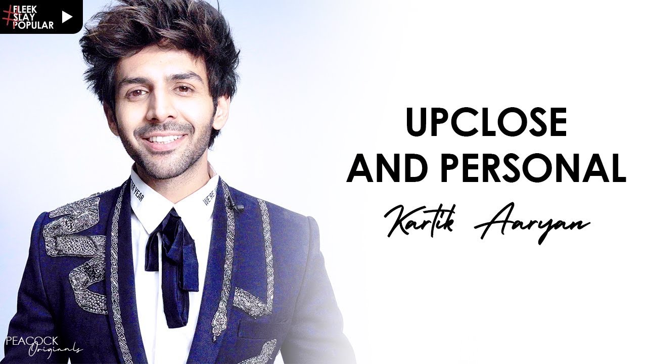 UP, CLOSE & PERSONAL Ft KARTIK AARYAN