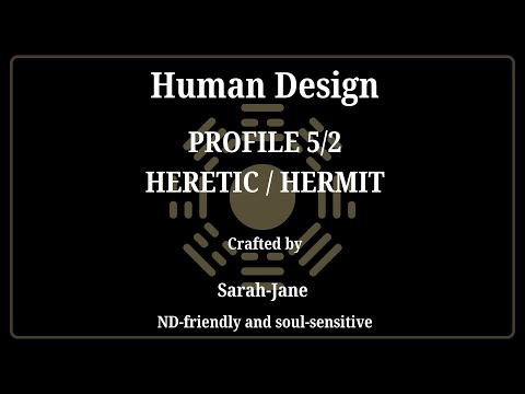 The 5/2 Profile in Human Design - Heretic / Hermit