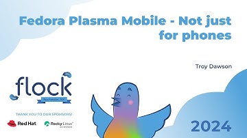 Flock 2024   Fedora Plasma Mobile   Not just for phones