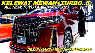 MAKIN HIGH CLASS..KELEWAT MEWAH..!! All New Toyota ALPHARD 2023 ,Pakai Mesin TURBO Baru..!!